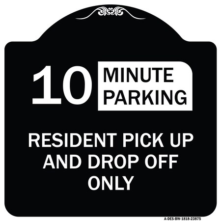 Signmission Minute Parking Resident Pick-Up and Drop-Off Minute Parking Aluminum Sign, 18" x 18", BW-1818-23875 A-DES-BW-1818-23875